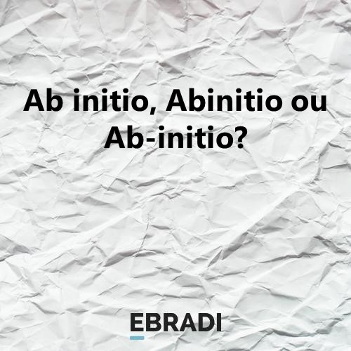 Ab initio, Abinitio ou Ab-initio?