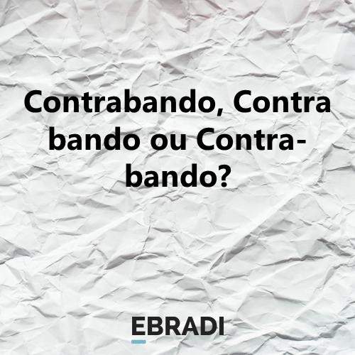 Contrabando, Contra bando ou Contra-bando?