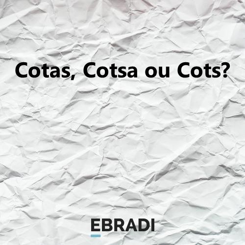 Cotas, Cotsa ou Cots?