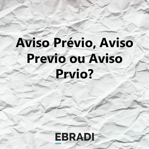 Aviso Prévio, Aviso Previo ou Aviso Prvio?