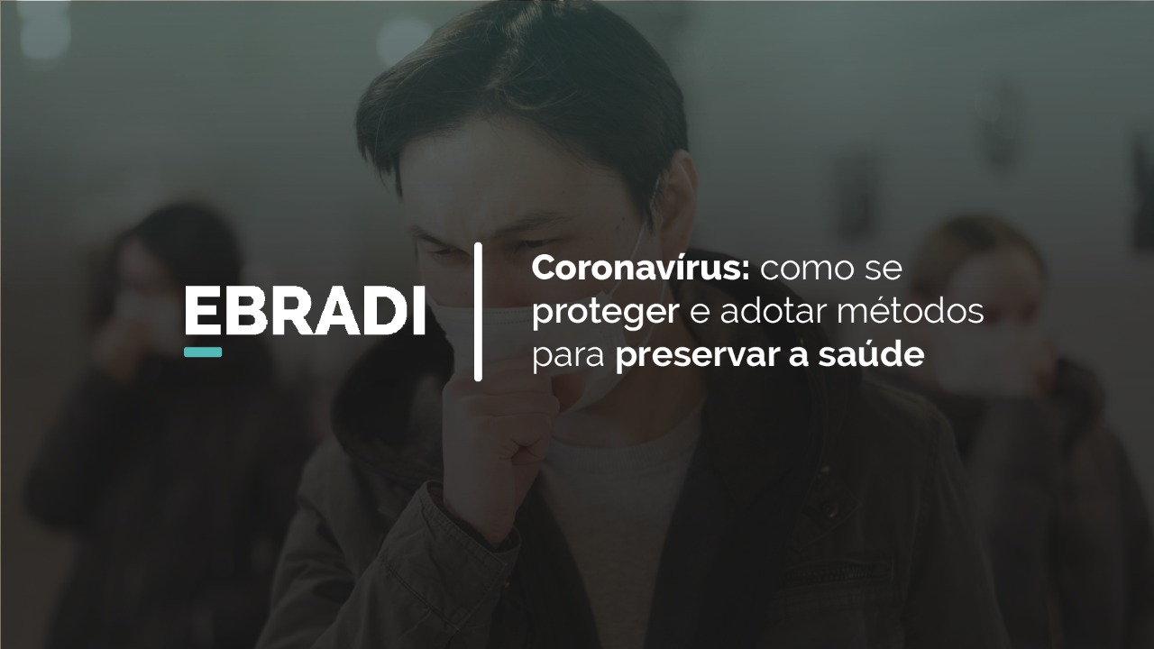 Coronavírus: como se proteger e adotar métodos para preservar a saúde