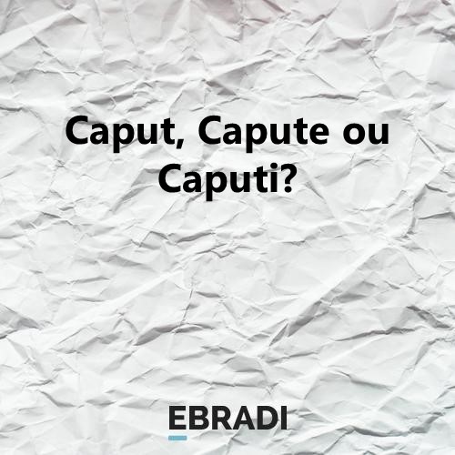 Caput, Capute ou Caputi?