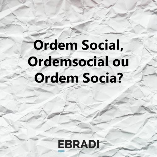 Ordem Social, Ordemsocial ou Ordem Socia?