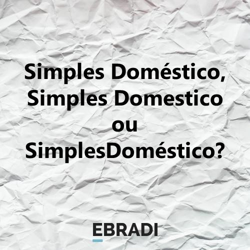 Simples Doméstico, Simples Domestico ou SimplesDoméstico?