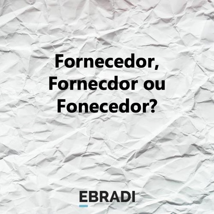 Fornecedor, Fornecdor ou Fonecedor?