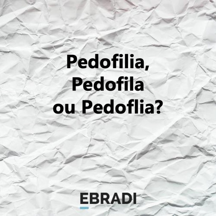 Pedofilia, Pedofila ou Pedoflia?