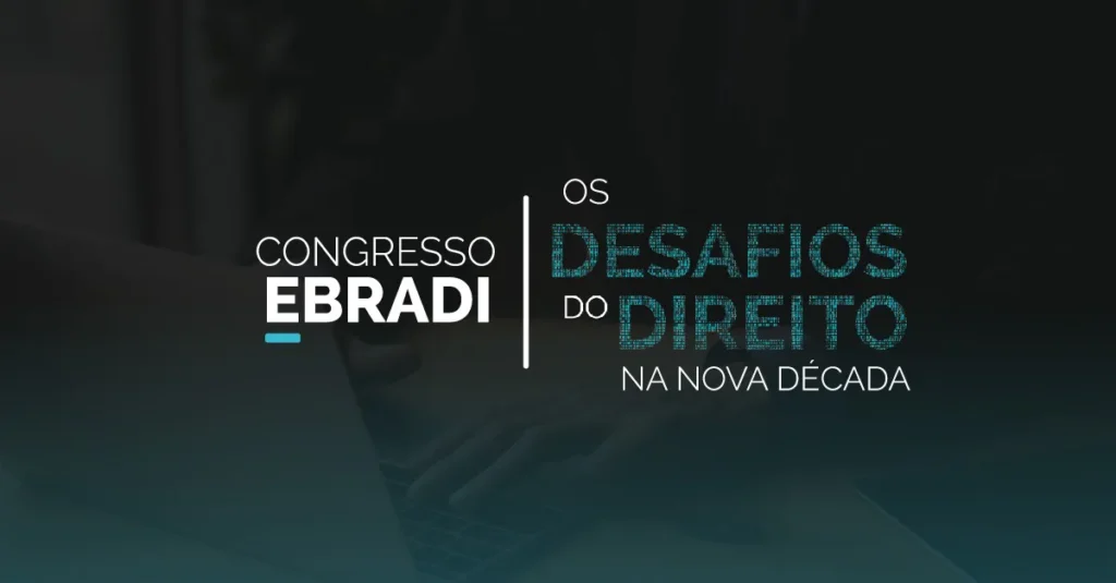 I Congresso EBRADI: Os desafios do Direito na nova década