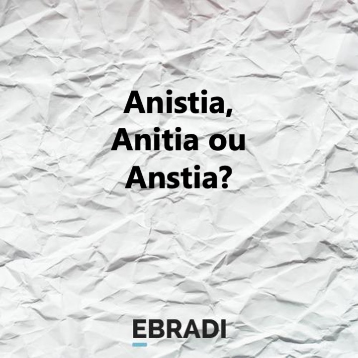 Anistia, Anitia ou Anstia?