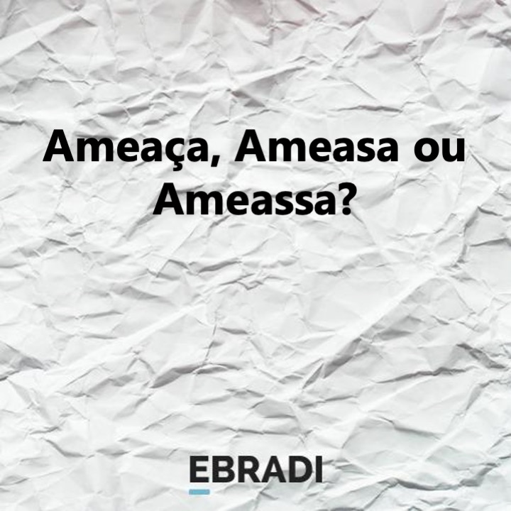 Ameaça, Ameasa ou Ameassa?