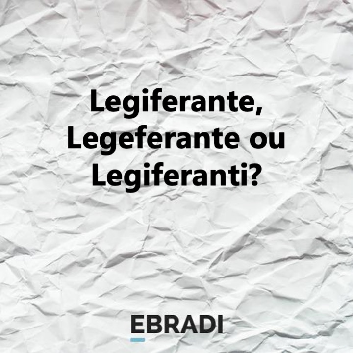 Legiferante, Legeferante ou Legiferanti?