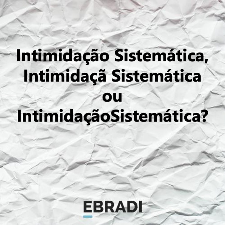 Intimidação Sistemática, Intimidaçã Sistemática ou IntimidaçãoSistemática?