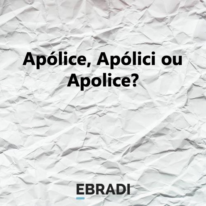 Apólice, Apólici ou Apolice?
