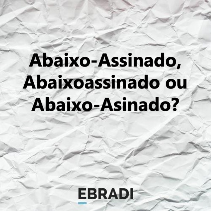 Abaixo-Assinado, Abaixoassinado ou Abaixo-Asinado?