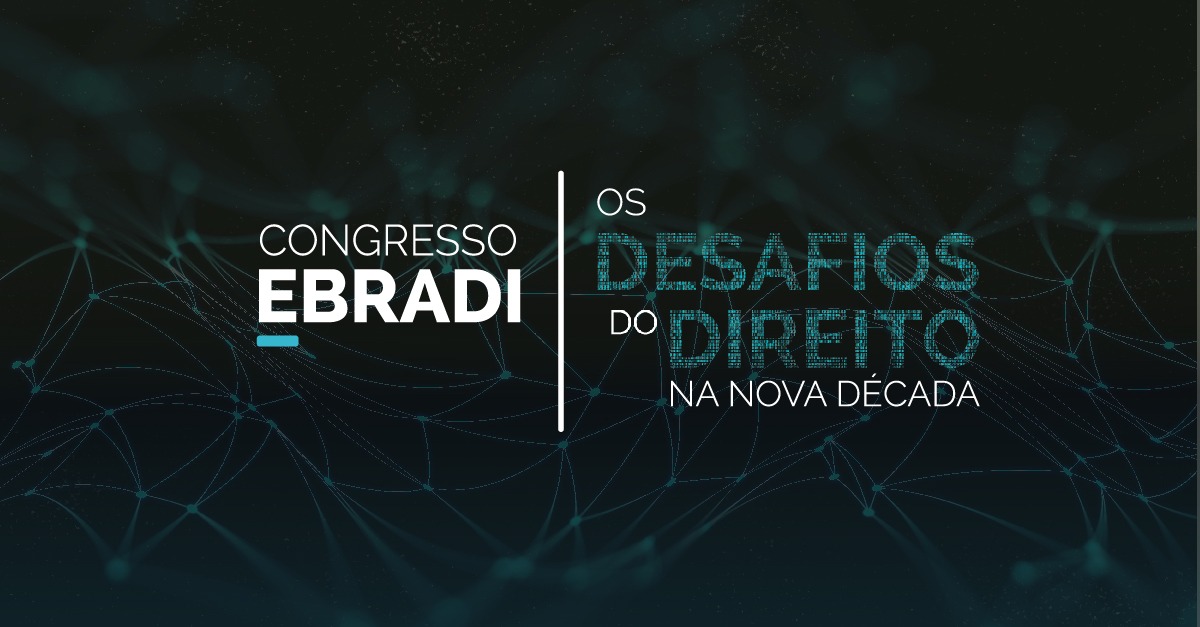 I Congresso EBRADI: Os desafios do Direito na nova década