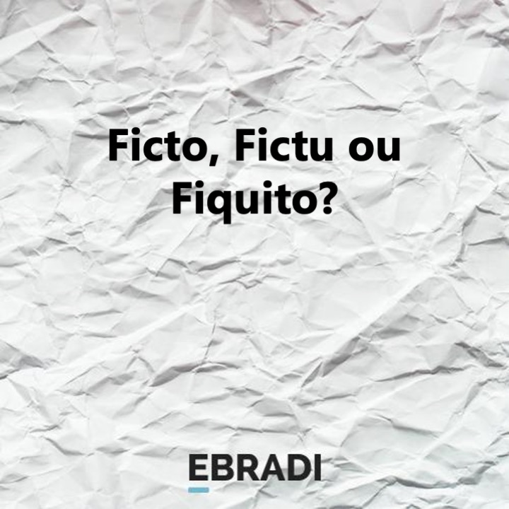 Ficto, Fictu ou Fiquito?