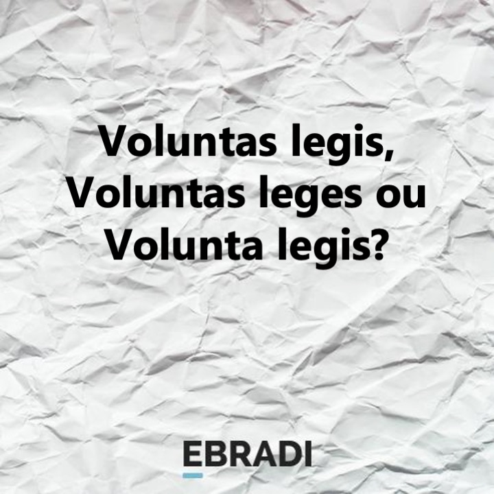 Voluntas legis, Voluntas leges ou Volunta legis?