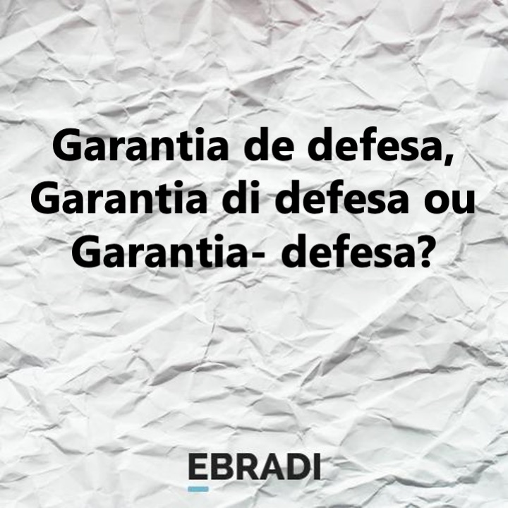 Garantia de defesa, Garantia di defesa ou Garantia- defesa?
