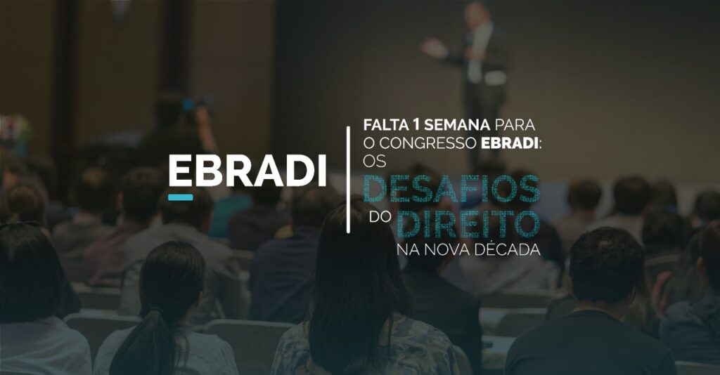 Falta 1 semana para o I Congresso EBRADI: Os desafios do Direito na nova década