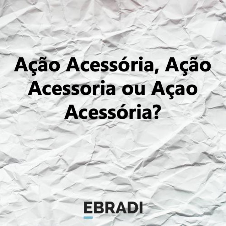 Ação Acessória, Ação Acessoria ou Açao Acessória?