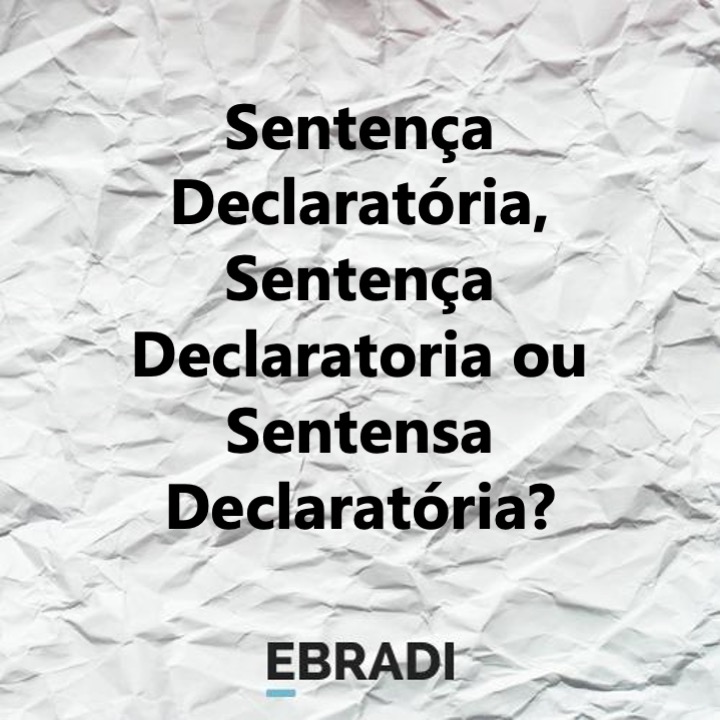 Sentença Declaratória, Sentença Declaratoria ou Sentensa Declaratória?