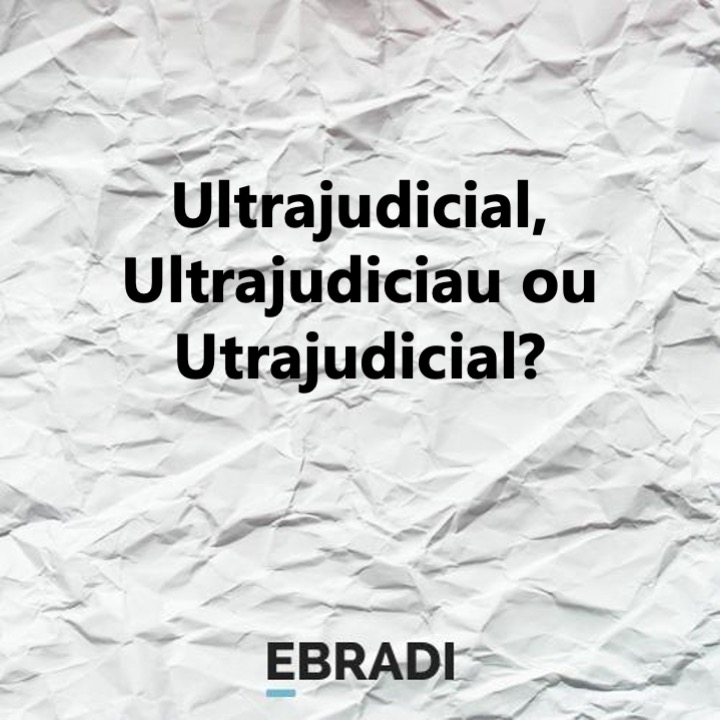 Ultrajudicial, Ultrajudiciau ou Utrajudicial?