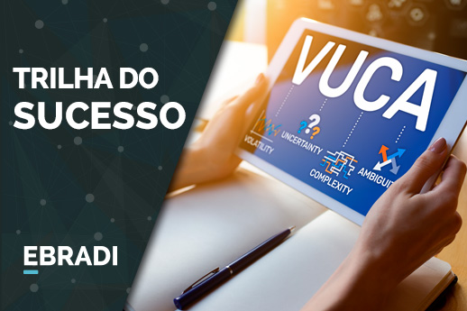 [SUCESSO DO CLIENTE] A nova realidade: mundo VUCA!