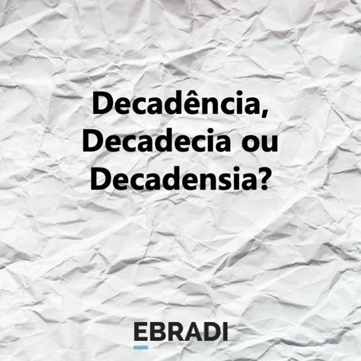 Decadência, Decadecia ou Decadensia?
