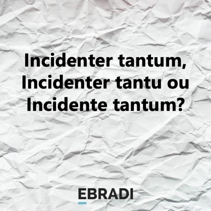 Incidenter tantum, Incidenter tantu ou Incidente tantum?