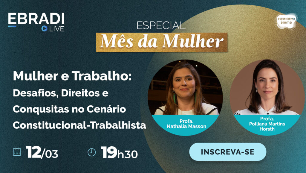EBRADI Live – Mulher e Trabalho: Desafios, direitos e conquistas no cenário Constitucional