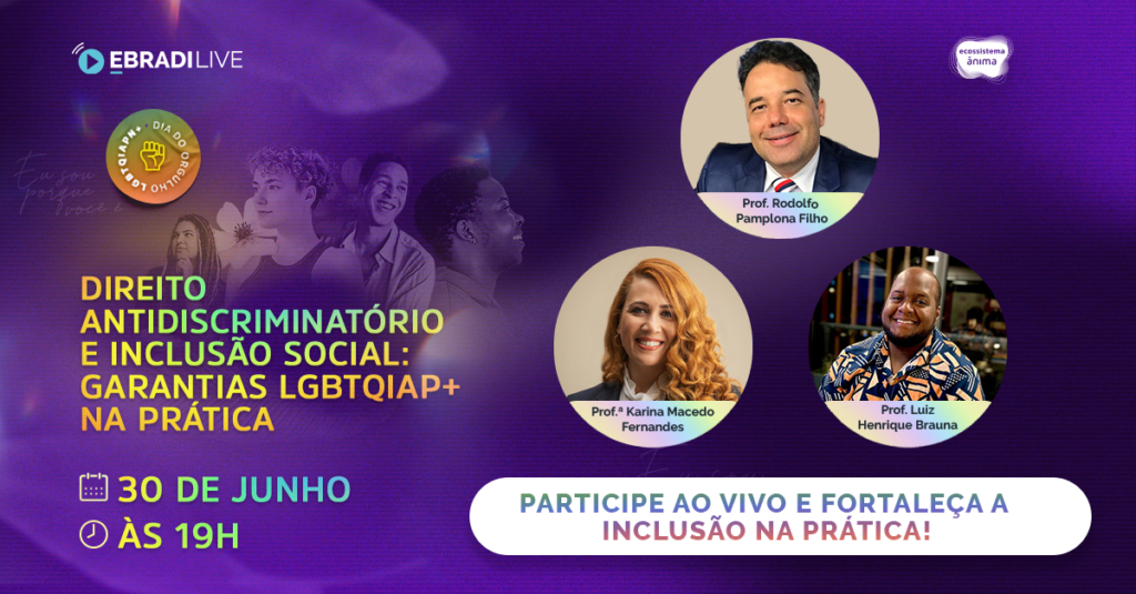 EBRADI Live – Direito Antidiscriminatório e Inclusão Social: Garantias LGBTQIAP na Prática