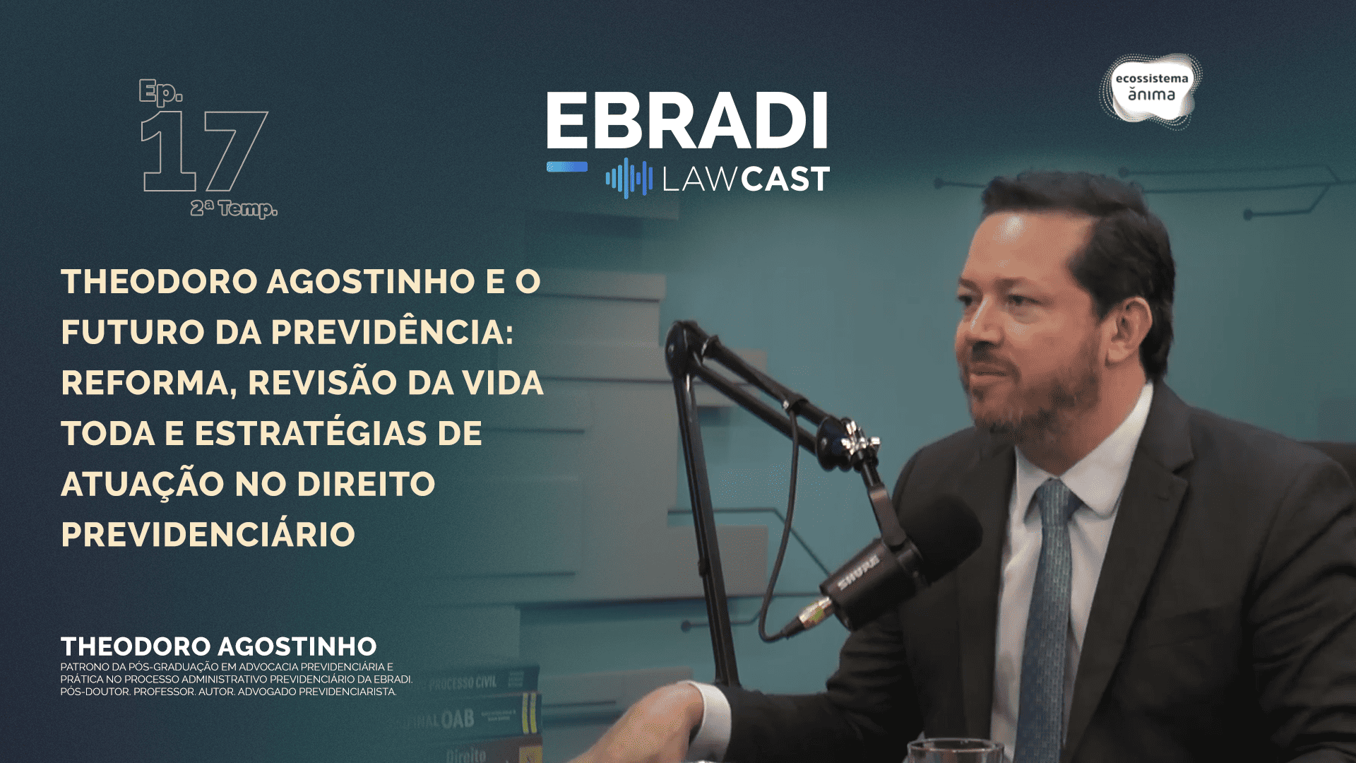 Ebradi LawCast #T02E17 - Theodoro Agostinho