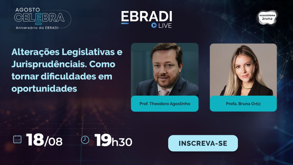 EBRADI Live – Alterações Legislativas e Jurisprudenciais: Como tornar dificuldades em oportunidades