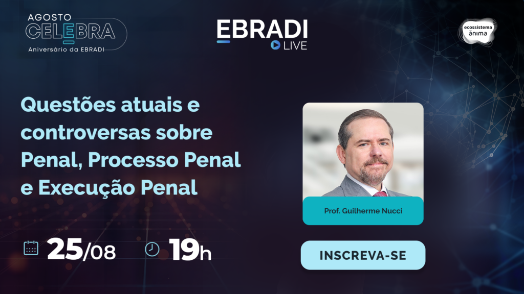 EBRADI LIVE – Questões atuais e controversas sobre Processo Penal e Execução Penal