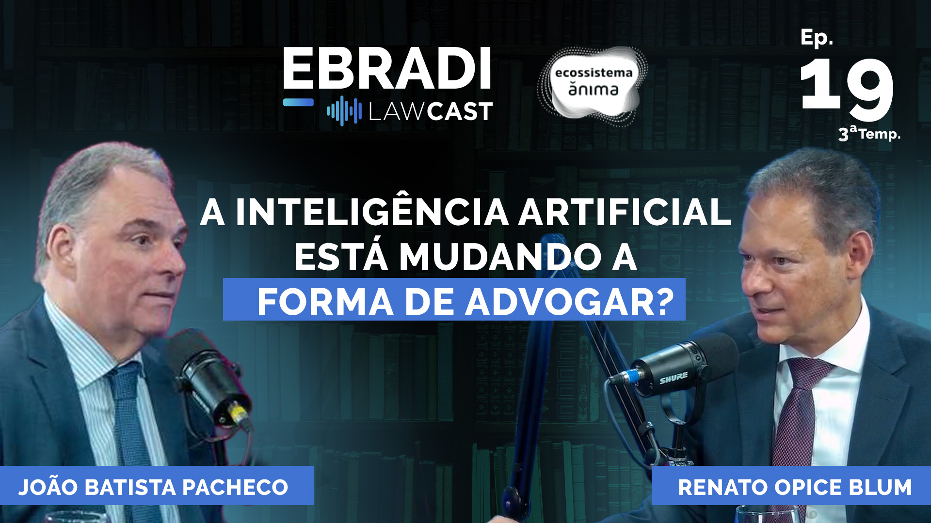 Ebradi LawCast #T03E19 - Renato Opice Blum