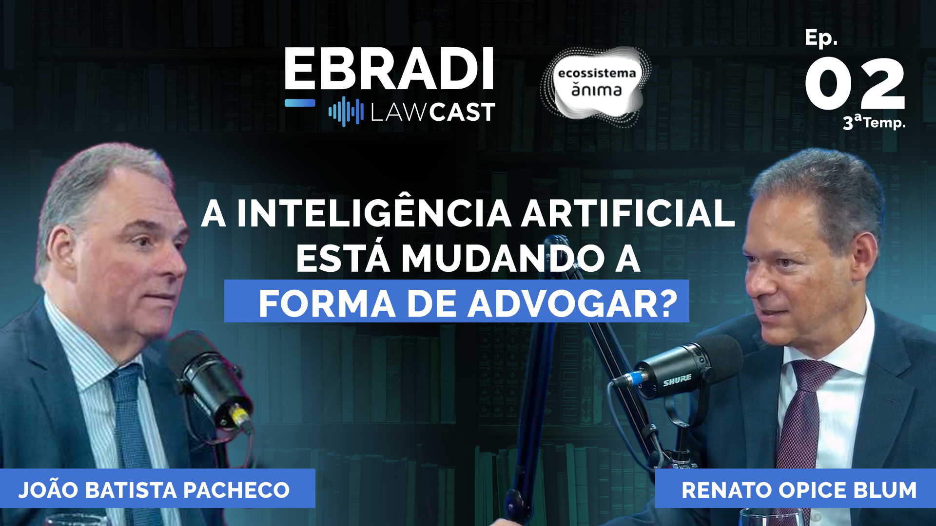 Ebradi LawCast #T03E02 - Renato Opice Blum